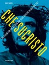 Chesucristo: die Fusion von Che Guevara und Jesus Christus in Bild und Text