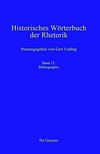 Historisches Wörterbuch der Rhetorik: Bd. 12 Bibliographie