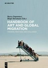 Handbook of art and global migration: theories, practices, and challenges