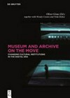 Museum and archive on the move: changing cultural institutions in the digital era