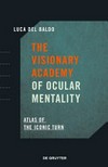 The visionary academy of ocular mentality: atlas of the iconic turn