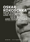 Oskar Kokoschka - Neue Einblicke und Perspektiven = Oskar Kokoschka - New insights and perspectives