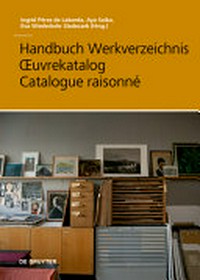 Handbuch Werkverzeichnis, Œuvrekatalog, Catalogue raisonné