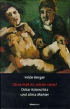 "Ob es Haß ist, solche Liebe?" Oskar Kokoschka und Alma Mahler