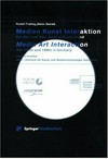 Medien - Kunst - Interaktion: die 80er und 90er Jahre in Deutschland = Media - art - interaction