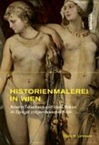 Historienmalerei in Wien: Anselm Feuerbach und Hans Makart im Spiegel zeitgenössischer Kritik