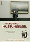 Die Berliner Museumsinsel: Impressionen internationaler Besucher (1830 - 1990) : eine Anthologie