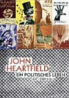 John Heartfield: ein politisches Leben