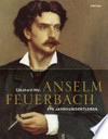 Anselm Feuerbach (1829-1880) ein Jahrhundertleben