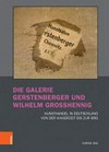 Die Galerie Gerstenberger und Wilhelm Grosshennig: Kunsthandel in Deutschland von der Kaiserzeit bis zur BRD