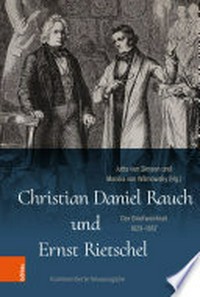 Christian Daniel Rauch und Ernst Rietschel: der Briefwechsel 1829-1857 : ein Quellenwerk zur preußischen und sächsischen Kunst- und Kulturgeschichte