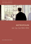 Metropolen 1850-1950: Mythen - Bilder - Entwürfe