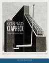 Konrad Klapheck: das graphische Werk : [die Publikation erscheint anlässlich der Ausstellunge "Konrad Klapheck, das graphische Werk", Kunstfoyer, Versicherungskammer Kulturstiftung, München, 24 Februar bis 17 Mai 2015]