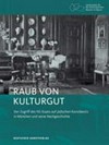 Raub von Kulturgut: der Zugriff des NS-Staats auf jüdischen Kunstbesitz in München und seine Nachgeschichte