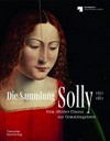 Die Sammlung Solly, 1821-2021: vom Bilder-"Chaos" zur Gemäldegalerie