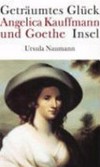 Geträumtes Glück - Angelica Kauffmann und Goethe