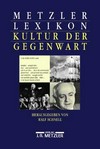Metzler Lexikon Kultur der Gegenwart: Themen und Theorien, Formen und Institutionen seit 1945