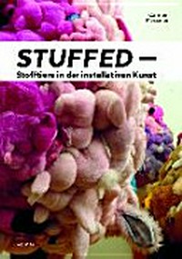 Stuffed - Stofftiere in der installativen Kunst