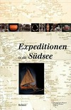 Expeditionen in die Südsee: Begleitbuch zur Ausstellung und Geschichte der Südsee-Sammlung des Ethnologischen Museums