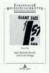 Andy Warhols Record- und Cover Design: Studien zur grafischen und formgegenständlichen Gestaltung von Schallplatten und Schallplattenverpackungen durch Andy Warhol : am Beispiel "The Velvet Underground & Nico" und "Sticky Fingers"