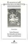 Victor Brauner: der Künstler als Seher, Magier, und Alchimist : Untersuchungen zum malerischen und plastischen Werk, 1940-1947
