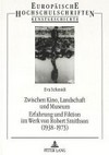 Zwischen Kino, Landschaft und Museum: Erfahrung und Fiktion im Werk von Robert Smithson 1938-1973