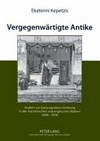 Vergegenwärtigte Antike: Studien zur Gattungsüberschreitung in der französischen und englischen Malerei (1840-1914)