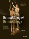 DermARTologie: das Inkarnat, die Haut in der bildenden Kunst = DermARTology