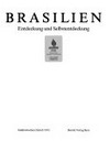 Brasilien: Entdeckung und Selbstentdeckung : [dieses Buch erscheint aus Anlass der Internationalen Junifestwochen Zürich 1992, Kunsthaus Zürich: "Bilderwelt Brasilien: die europäische Erkundung eines "irdischen 