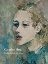 Charles Hug: ein Pinselstrich - ein Leben : [dieses Buch erscheint anlässlich der Ausstellung "Gültig: Menschen im Werk von Charles Hug" im Museumbickel Walenstadt vom 10. Oktober bis 28. November 2010]