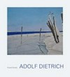 Adolf Dietrich: Bilder - Zeichnungen - Fotografien : [diese Publikation erscheint anlässlich der Ausstellung "Adolf Dietrich" in der Fondation Saner, Studen bei Biel, 23. Oktober 2010 bis 27. Februar 2011]