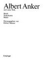 Albert Anker und seine Welt: Briefe, Dokumente, Bilder