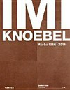 Imi Knoebel: Werke 1966 - 2014 : Kunstmuseum Wolfsburg, 26.10.2014 - 15.02.2015
