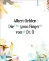 Albert Oehlen - die 5000 Finger von Dr. Ö. [diese Publikation erscheint anlässlich der Ausstellung "Albert Oehlen - Die 5000 Finger von Dr. Ö.", Museum Wiesbaden, 21. Juni - 21. September 2014]