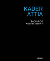 Kader Attia - Sacrifice and harmony