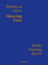 Rebecca Horn - Glowing core: Sankt Hedwigs-Kathedrale