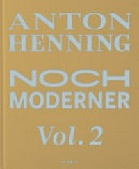 Anton Henning - noch moderner = Anton Henning - even more modern = Anton Henning - encore plus moderne