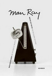 Man Ray - Magier auf Papier und der Zauber der Dinge = Man Ray - Magician on paper and the magic of objects
