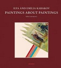Ilya and Emilia Kabakov - Paintings about painting: Dallas Contemporary, Texas, 25 September 2021-13 February 2022
