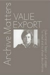 Valie Export - archive matters: Dokumente lesen und zeigen