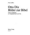 Otto Dix: Bilder zur Bibel und zu Legenden, zu Vergänglichkeit und Tod