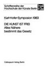 Die Kunst ist frei: alles Nähere bestimmt das Gesetz : Karl-Hofer-Symposion, 1983
