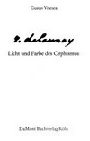R. Delaunay: Licht und Farbe des Orphismus