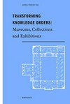 Transforming knowledge orders: museums, collections and exhibitions