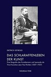 Das Schlaraffenleben der Kunst: eine Biografie des Kunstkenners und Leonardo da Vinci-Forschers Jean Paul Richter (1847 - 1937)