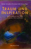 Traum und Inspiration: Transformationen eines Topos in Literatur, Kunst und Musik