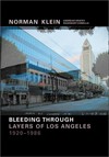 Bleeding through: layers of Los Angeles 1920 - 1980 : [produced for the the Exhibition "Future Cinema", ZKM, Center for Art and Media Karlsruhe, 16 November 2002 to 30 March 2003]