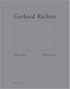 Gerhard Richter, ohne Farbe [anlässlich der Ausstellung: "Gerhard Richter : ohne Farbe", Museum Franz Gertsch, Burgdorf, 5. Februar - 8. Mai 2005] = Gerhard Richter, without color