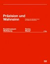 Präzision und Wahnsinn: Positionen der Schweizer Kunst von Hodler bis Hirschhorn : Swiss made+ : Kunstmuseum Wolfsburg, 03.03. - 24.06.2007, 07.07. - 21.10.2007