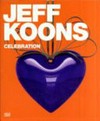 Jeff Koons - Celebration [diese Publikation erscheint anlässlich der Ausstellung "Jeff Koons - Celebration", Neue Nationalgalerie, Berlin, 31. Oktober 2008 - 8. Februar 2009]